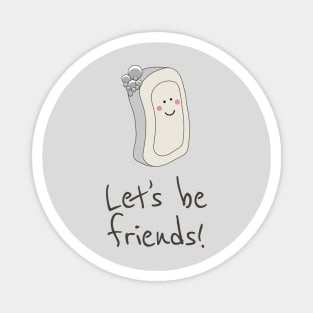 Let's Be Friends Magnet